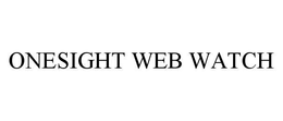 ONESIGHT WEB WATCH trademark