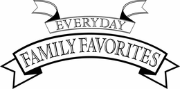EVERYDAY FAMILY FAVORITES trademark