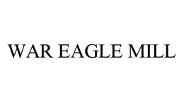 WAR EAGLE MILL trademark