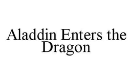 ALADDIN ENTERS THE DRAGON trademark