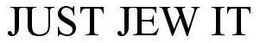 JUST JEW IT trademark