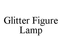 GLITTER FIGURE LAMP trademark