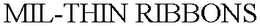 MIL-THIN RIBBONS trademark