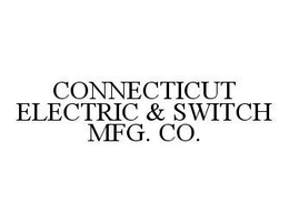 CONNECTICUT ELECTRIC & SWITCH MFG. CO. trademark
