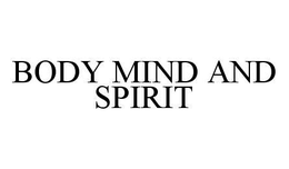 BODY MIND AND SPIRIT trademark