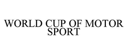 WORLD CUP OF MOTOR SPORT trademark
