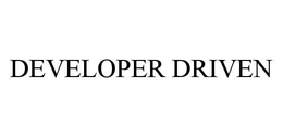 DEVELOPER DRIVEN trademark