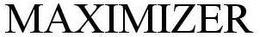 MAXIMIZER trademark