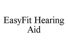 EASYFIT HEARING AID trademark