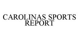CAROLINAS SPORTS REPORT trademark