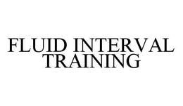 FLUID INTERVAL TRAINING trademark