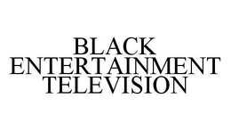 BLACK ENTERTAINMENT TELEVISION trademark