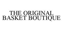 THE ORIGINAL BASKET BOUTIQUE trademark
