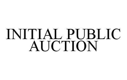 INITIAL PUBLIC AUCTION trademark