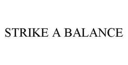 STRIKE A BALANCE trademark