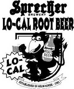 SPRECHER BREWERY LO-CAL ROOT BEER LO-CAL SPRECHER ROOT BEER ESTABLISHED IN MILWAUKEE - 1985 trademark
