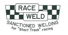 RACE WELD SANCTIONED WELDING FOR SHORT TRACK RACING trademark