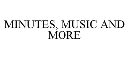 MINUTES, MUSIC AND MORE trademark