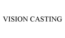 VISION CASTING trademark