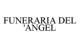 FUNERARIA DEL 'ANGEL trademark