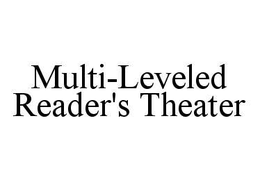 MULTI-LEVELED READER'S THEATER trademark