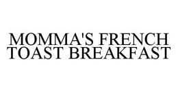 MOMMA'S FRENCH TOAST BREAKFAST trademark
