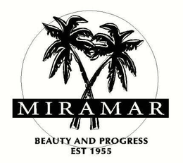 MIRAMAR BEAUTY AND PROGRESS EST 1955 trademark