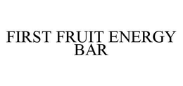 FIRST FRUIT ENERGY BAR trademark