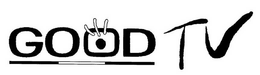 GOOD TV trademark