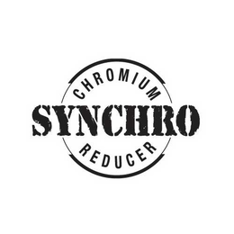 CHROMIUM SYNCHRO REDUCER trademark