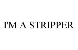 I'M A STRIPPER trademark