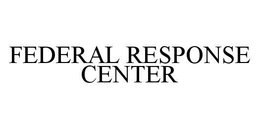 FEDERAL RESPONSE CENTER trademark