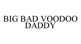 BIG BAD VOODOO DADDY trademark
