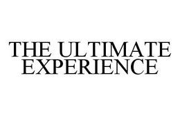 THE ULTIMATE EXPERIENCE trademark