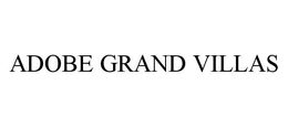 ADOBE GRAND VILLAS trademark