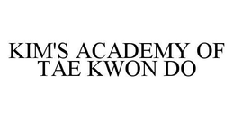 KIM'S ACADEMY OF TAE KWON DO trademark