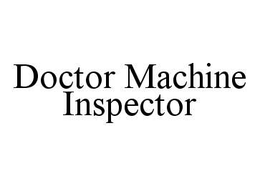 DOCTOR MACHINE INSPECTOR trademark