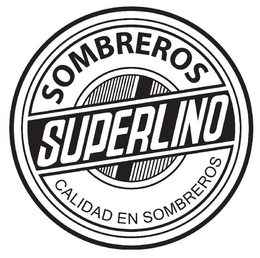SUPERLINO SOMBREROS CALIDAD EN SOMBREROS trademark