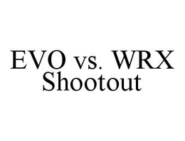EVO VS.  WRX SHOOTOUT trademark