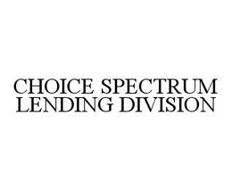 CHOICE SPECTRUM LENDING DIVISION trademark