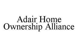 ADAIR HOME OWNERSHIP ALLIANCE trademark