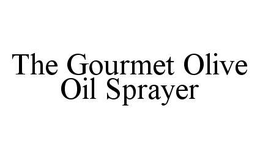 THE GOURMET OLIVE OIL SPRAYER trademark