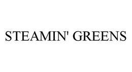 STEAMIN' GREENS trademark