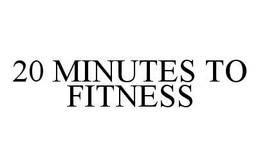 20 MINUTES TO FITNESS trademark