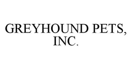 GREYHOUND PETS, INC. trademark
