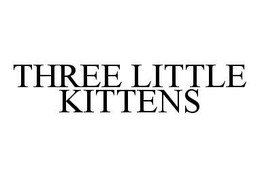 THREE LITTLE KITTENS trademark