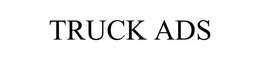 TRUCK ADS trademark