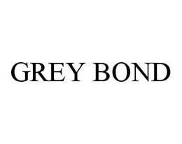 GREY BOND trademark