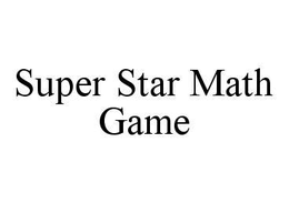 SUPER STAR MATH GAME trademark