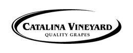 CATALINA VINEYARD QUALITY GRAPES trademark
